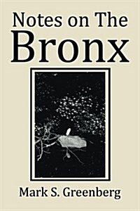 Notes on the Bronx (Paperback)