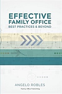 Effective Family Office: Best Practices and Beyond (Paperback)