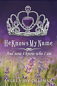 He Knows My Name: And Now I Know Who I Am (Paperback)