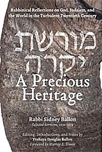 A Precious Heritage: Rabbinical Reflections on God, Judaism, and the World in the Turbulent Twentieth Century (Paperback, Softcover)