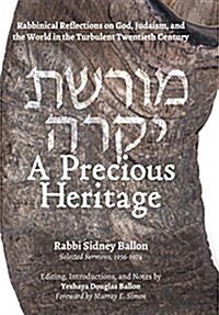 A Precious Heritage: Rabbinical Reflections on God, Judaism, and the World in the Turbulent Twentieth Century (Hardcover)