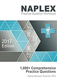 Naplex Practice Question Workbook: 1,000+ Comprehensive Practice Questions (2018 Edition) (Paperback)