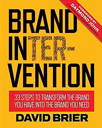 Brand Intervention: 33 Steps to Transform the Brand You Have Into the Brand You Need (Paperback)