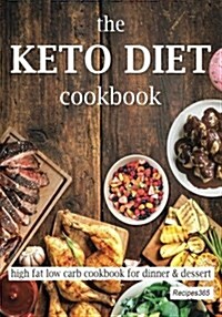 The Keto Diet Cookbook: High Fat Low Carb Cookbook for Dinner & Dessert (Paperback)