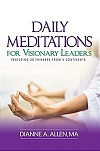 Daily Meditations for Visionary Leaders: Featuring 30 Thinkers from 4 Continents (Paperback)