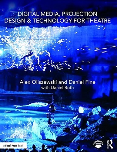 Digital Media, Projection Design, and Technology for Theatre (Paperback)