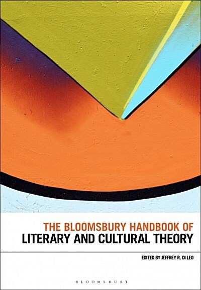 The Bloomsbury Handbook of Literary and Cultural Theory (Hardcover)
