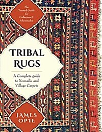 Tribal Rugs: A Complete Guide to Nomadic and Village Carpets (Paperback, Reprint)