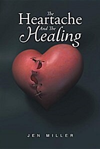 The Heartache and the Healing (Paperback)