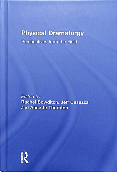 Physical Dramaturgy : Perspectives from the Field (Hardcover)
