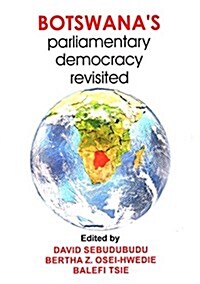 Botswanas Parliamentary Democracy Revisited (Paperback)