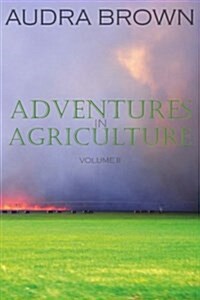 Adventures in Agriculture Volume Two (Paperback)