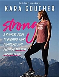 Strong: A Runners Guide to Boosting Confidence and Becoming the Best Version of You (Paperback)