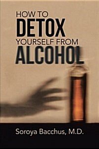 How to Detox Yourself from Alcohol (Paperback)