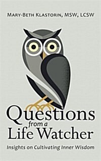 Questions from a Life Watcher: Insights on Cultivating Inner Wisdom (Paperback)