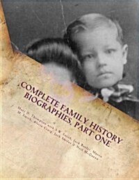 Complete Family History Biographies, Part One: Thompson Family History Biographies, Vol. 10, Ed. 1 (Paperback)