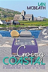 Going Coastal: A Journey Around the Whole Coastline of Britain, by Whichever Road Is Closest to the Ocean (Paperback)