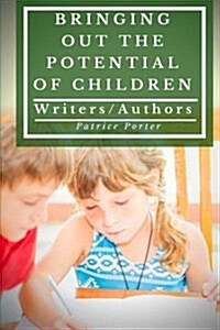 Bringing Out the Potential of Children: Writers/Authors (Paperback)
