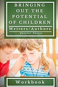 Bringing Out the Potential of Children. Writers/Authors Workbook (Paperback)