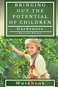 Bringing Out the Potential of Children. Gardeners Workbook (Paperback)
