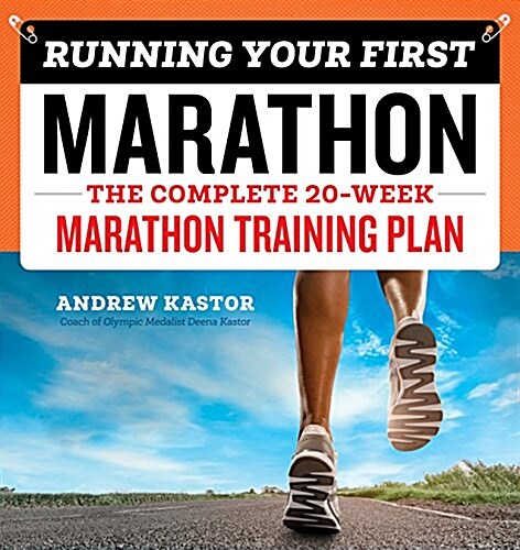 Running Your First Marathon: The Complete 20-Week Marathon Training Plan (Paperback)