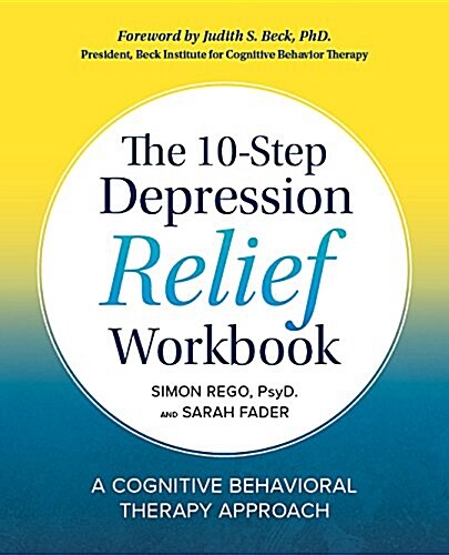 The 10-Step Depression Relief Workbook: A Cognitive Behavioral Therapy Approach (Paperback)