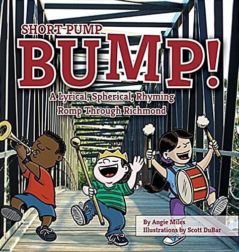 Short Pump Bump!: A Lyrical, Spherical, Rhyming Romp Through Richmond (Hardcover)