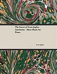 The Scores of Scott Joplin - Antoinette - Sheet Music for Piano (Paperback)