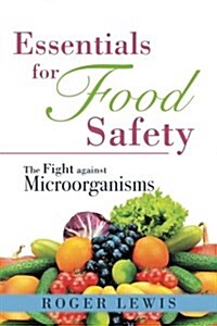 Essentials for Food Safety: The Fight Against Microorganisms (Paperback)