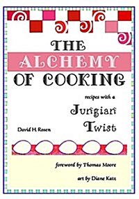 The Alchemy of Cooking (Paperback)