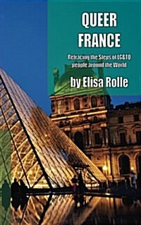 Queer France: Retracing the Steps of Lgbtq People Around the World (Paperback)