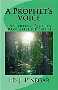 A Prophets Voice: Inspiring Quotes from Joseph Smith (Paperback)