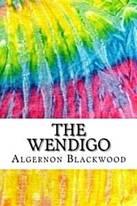 The Wendigo: Includes MLA Style Citations for Scholarly Secondary Sources, Peer-Reviewed Journal Articles and Critical Essays (Squi (Paperback)
