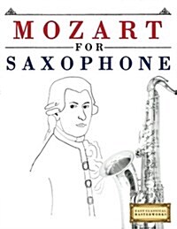 Mozart for Saxophone: 10 Easy Themes for Saxophone Beginner Book (Paperback)