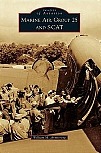 Marine Air Group 25 and Scat (Hardcover)