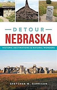 Detour Nebraska: Historic Destinations & Natural Wonders (Hardcover)