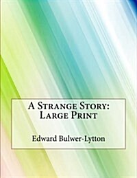 A Strange Story: Large Print (Paperback)