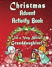 Christmas Advent Activity Book for a Very Special Granddaughter: 25 + Activity Games: Game Boards and More! (Paperback)