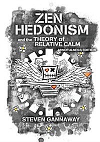 Zen Hedonism and the Theory of Relative Calm (Mindfulness Edition) (Paperback)