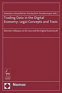 Trading Data in the Digital Economy: Legal Concepts and Tools (Hardcover)