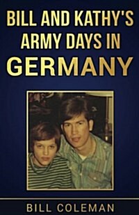 Bill and Kathys Army Days in Germany (Paperback)