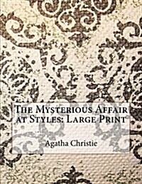 The Mysterious Affair at Styles: Large Print (Paperback)