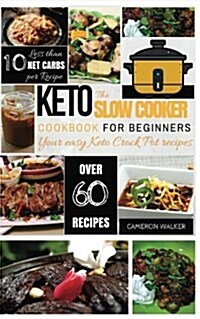 Keto Slow Cooker Cookbook: Keto Slow Cooker Cookbook for Beginners - Your Easy Keto Crock Pot Recipes (Paperback)