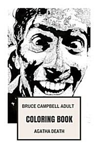 Bruce Campbell Adult Coloring Book: Legendary Ash and Evil Dead Star, Horror Comedian and Writer Inspired Adult Coloring Book (Paperback)