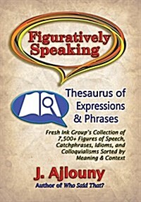 Figuratively Speaking: Thesaurus of Expressions & Phrases (Hardcover)