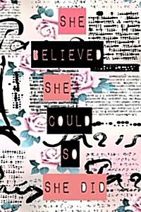 She Believed She Could So She Did: 6 X 9 Lined/Ruled Notebook (Inspirational Journals) (Paperback)