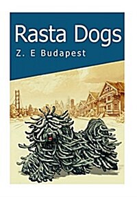 Rasta Dogs: Life and Times of Zoro, a Little Hungarian Puli (Paperback)