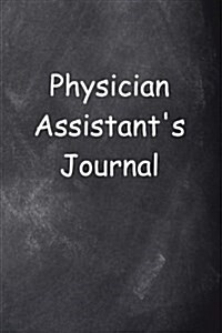 Physician Assistants Journal Chalkboard Design: (Notebook, Diary, Blank Book) (Paperback)