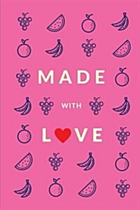 Made with Love (Blank Recipe Book): Pretty Pink, Premium Blank Cookbook, 150 Pages (Paperback)