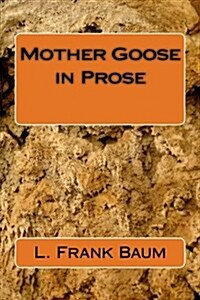 Mother Goose in Prose (Paperback)